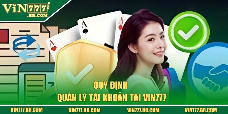 Điều Khoản Điều Kiện VIN777 - Quy Định Người Chơi Cần Rõ 2 Quy định quản lý tài khoản người dùng tại VIN777