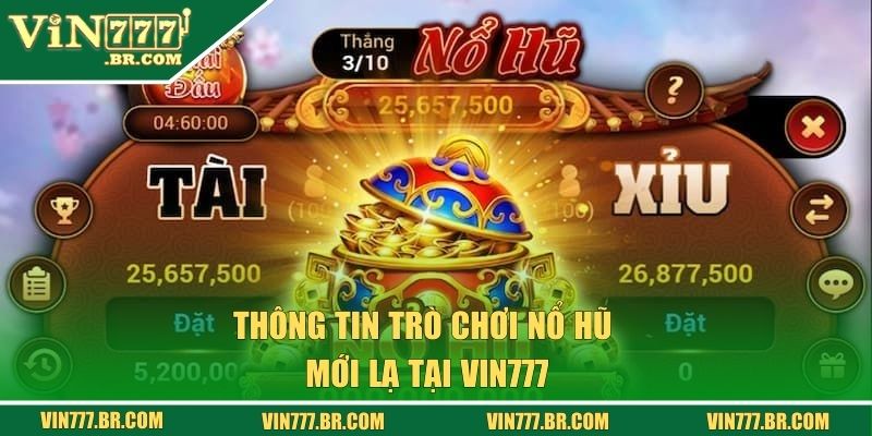 Thông tin trò chơi nổ hũ mới lạ tại Vin777