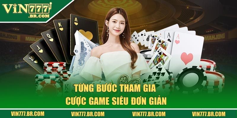 Từng bước tham gia cược game siêu đơn giản